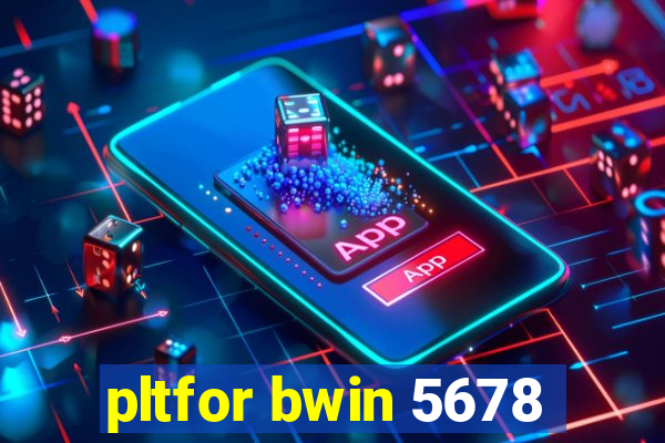 pltfor bwin 5678